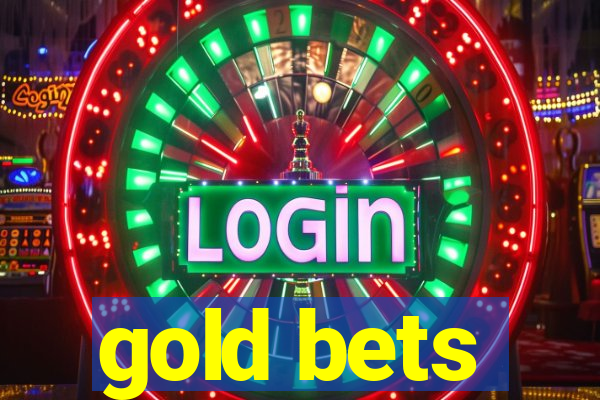gold bets